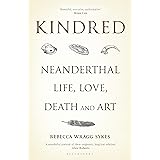 Kindred: Neanderthal Life, Love, Death and Art (Bloomsbury Sigma)