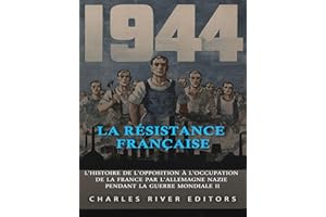 La Résistance française: L'histoire de l'opposition à l'occupation de la France par l'Allemagne nazie pendant la guerre mondi