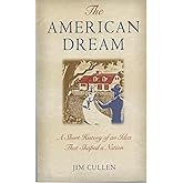 The American Dream: A Short History of an Idea that Shaped a Nation