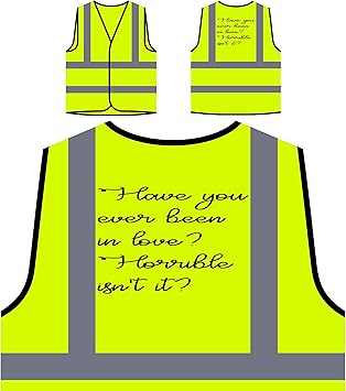 Warst Du Jemals Verliebt Schrecklich Nicht Wahr Lustige Neuheit Personalisierte High Visibility Gelbe Sicherheitsjacke Weste D331v Amazon De Baumarkt