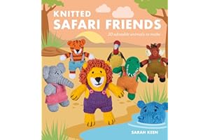 Knitted Safari Friends: 20 Adorable Animals to Make