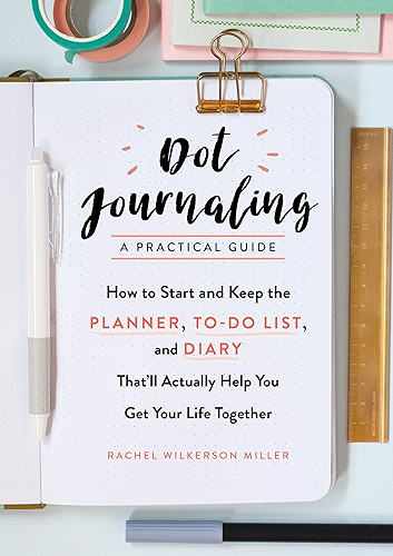 Download Dot Journaling—A Practical Guide: How to Start and Keep the Planner, To-Do List, and Diary That'll Actually Help You Get Your Life Together (English Edition) PDF