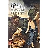 Pistis Sophia: The Gnostic Tradition of Mary Magdalene, Jesus, and His Disciples