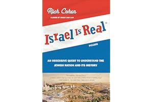 Israel Is Real: An Obsessive Quest to Understand the Jewish Nation and Its History
