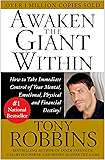 Awaken the Giant Within: How to Take Immediate Control of Your Mental, Emotional, Physical and Financial