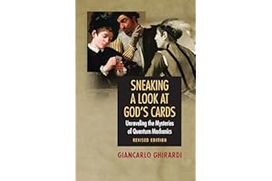 Sneaking a Look at God's Cards: Unraveling the Mysteries of Quantum Mechanics - Revised Edition
