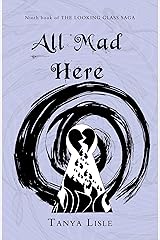 All Mad Here: Looking Glass Saga Kindle Edition