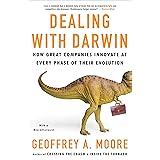 Dealing with Darwin: How Great Companies Innovate at Every Phase of Their Evolution