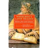 Wheelock's Latin Reader: Selections from Latin Literature &ndash; The Essential Intermediate Text with Original Passages, Complete Vocabulary, and Cultural Insights