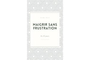 Maigrir sans frustration en 21 jours (French Edition)