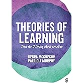 Theories of Learning: Tools for thinking about practice