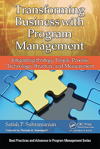 Download Transforming Business with Program Management: Integrating Strategy, People, Process, Technology, Structure, and Measurement (Best Practices in Portfolio, ... and Project Management) (English Edition) PDF
