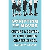 Scripting the Moves: Culture and Control in a "No-Excuses" Charter School