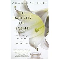 The Secret of Scent: Adventures in Perfume and the Science