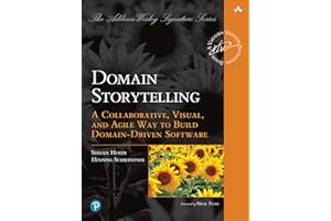 Domain Storytelling: A Collaborative, Visual, and Agile Way to Build Domain-Driven Software