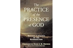 Practice of the Presence of God: Brother Lawrence of the Resurrection