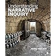Understanding Narrative Inquiry: The Crafting and Analysis of Stories as Research