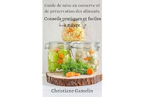 Guide de mise en conserve et de préservation des aliments: Conseils pratiques et faciles à suivre (French Edition)