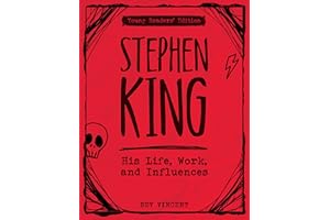 Stephen King: His Life, Work, and Influences (Young Readers' Edition)