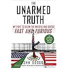 The Unarmed Truth: My Fight to Blow the Whistle and Expose Fast and Furious