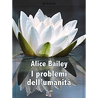 I problemi dell'umanità (gli Iniziati) (Italian Edition) book cover I problemi dell'umanità (gli Iniziati) (Italian Edition) book cover