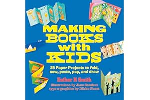 Making Books with Kids: 25 Paper Projects to Fold, Sew, Paste, Pop, and Draw (Hands-On Family)