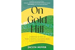 On Gold Hill: A Personal History of Wheat, Farming, and Family, from Punjab to California