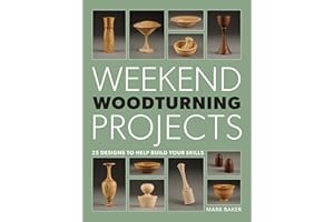Weekend Woodturning Projects: 25 Simple Projects for the Home