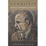 Gurdjieff: Mysticism, Contemplation, and Exercises (Oxford Studies in Western Esotericism)