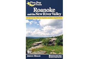 Five-Star Trails: Roanoke and the New River Valley: 40 Spectacular Hikes in Virginia's Southern Appalachians