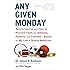 Any Given Monday: Sports Injuries and How to Prevent Them for Athletes, Parents, and Coaches - Based on My Life in Sports Medicine