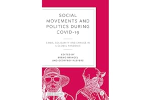 Social Movements and Politics During COVID-19: Crisis, Solidarity and Change in a Global Pandemic