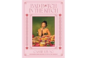 Bad B*tch in the Kitch: Craveable Asian Recipes to Ditch the Takeout: A Cookbook