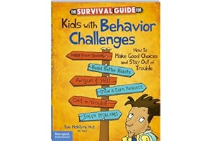 The Survival Guide for Kids With Behavior Challenges: How to Make Good Choices and Stay Out of Trouble