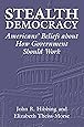 Stealth Democracy: Americans' Beliefs About How Government Should Work (Cambridge Studies in Public Opinion and Political Psychology)