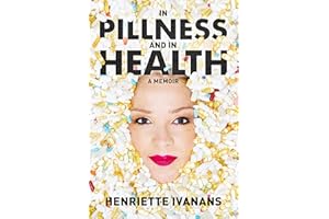 In Pillness and in Health: A Memoir