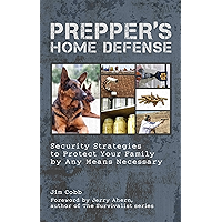 Prepper's Home Defense: Security Strategies to Protect Your Family by Any Means Necessary (Preppers) book cover
