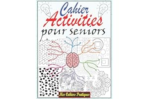 Cahier d'activité pour seniors: Cahier d'activités multi jeux Sudoku pour personnes âgées avec solutions, coloriage anti-stre