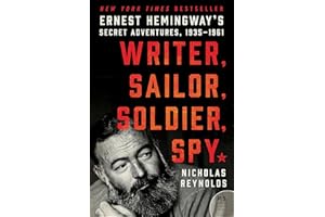 Writer, Sailor, Soldier, Spy: Ernest Hemingway's Secret Adventures, 1935–1961