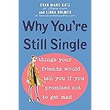 Why You're Still Single: Things Your Friends Would Tell You if You Promised Not to Get Mad