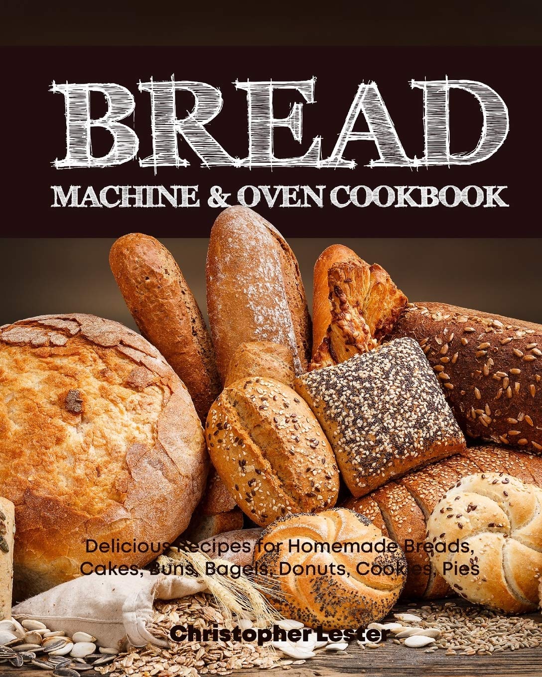 Buy Bread Machine Oven Cookbook Delicious Bread Machine Recipes For Homemade Breads Cakes Buns Bagels Donuts Cookies Pies Tarts Black White Interior Book Online At Low Prices In India