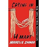 Crying in H Mart: A Memoir