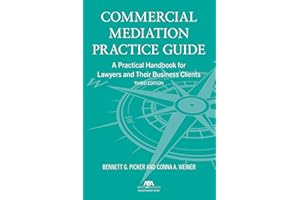 Commercial Mediation Practice Guide: A Practical Handbook for Lawyers and their Business Clients, Third Edition