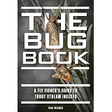 The Bug Book: A Fly Fisher's Guide to Trout Stream Insects