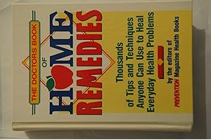 DOCTORS' BOOK OF HOME REMEDIES: THOUSANDS OF TIPS AND TECHNIQUES ANYONE CAN USE TO HEAL EVERYDAY HEALTH PROBLEMS
