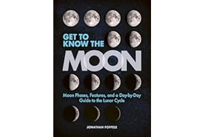 Get to Know the Moon: Moon Phases, Features, and a Day-by-Day Guide to the Lunar Cycle