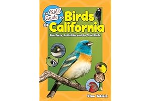 The Kids' Guide to Birds of California: Fun Facts, Activities and 86 Cool Birds (Birding Children's Books)