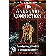 The Anunnaki Connection: Sumerian Gods, Alien DNA, and the Fate of Humanity (From Eden to Armageddon)
