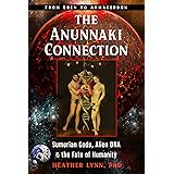 The Anunnaki Connection: Sumerian Gods, Alien DNA, and the Fate of Humanity (From Eden to Armageddon)