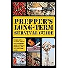 Prepper's Long-Term Survival Guide: Food, Shelter, Security, Off-the-Grid Power and More Life-Saving Strategies for Self-Suff